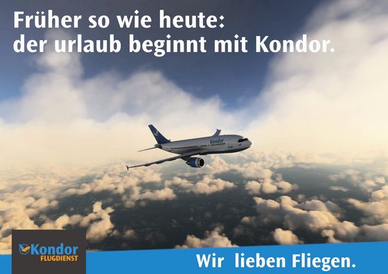 Kondor Flugdienst GmbH - "Früher so wie heute: der Urlaub beginnt mit Kondor."